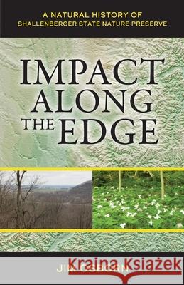 Impact Along the Edge: A Natural History of Shallenberger State Nature Preserve Jim Osborn 9781633378018 Proving Press - książka