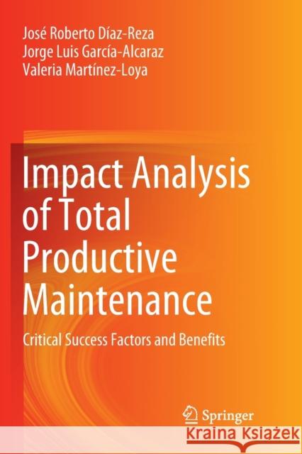 Impact Analysis of Total Productive Maintenance: Critical Success Factors and Benefits Díaz-Reza, José Roberto 9783030131906 Springer - książka