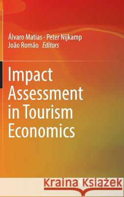 Impact Assessment in Tourism Economics Alvaro Matias Peter Nijkamp (Faculteit der Economische Joao Romao 9783319149196 Springer - książka