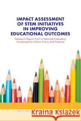 Impact Assessment of STEM Initiatives in Improving Educational Outcomes: Research Report from a National Evaluation Conducted to Inform Policy and Pra Banerjee, Pallavi Amitava 9781524682873 Authorhouse - książka