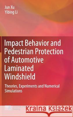 Impact Behavior and Pedestrian Protection of Automotive Laminated Windshield: Theories, Experiments and Numerical Simulations Xu, Jun 9789811324406 Springer - książka