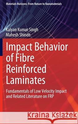 Impact Behavior of Fibre Reinforced Laminates: Fundamentals of Low Velocity Impact and Related Literature on Frp Singh, Kalyan Kumar 9789811694387 Springer Singapore - książka