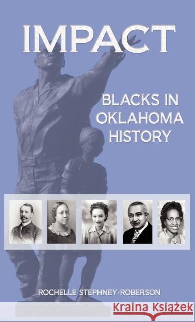 Impact: Blacks in Oklahoma History Rochelle Stephney-Roberson 9780981710570 Forty-Sixth Star Press - książka