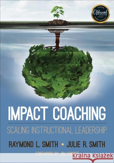 Impact Coaching: Scaling Instructional Leadership Raymond L. Smith Julie R. Smith 9781506361826 Corwin Publishers - książka