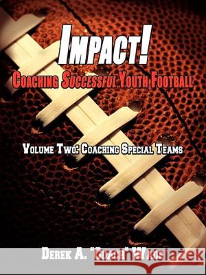 Impact! Coaching Successful Youth Football: Volume Two: Coaching Special Teams Wade, Derek A. 9781434381088  - książka