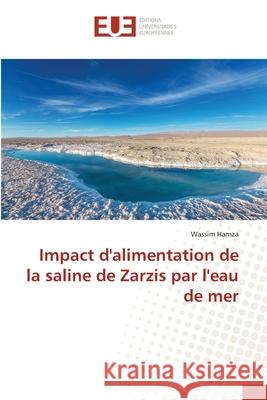 Impact d'alimentation de la saline de Zarzis par l'eau de mer Wassim Hamza 9786138444084 Editions Universitaires Europeennes - książka