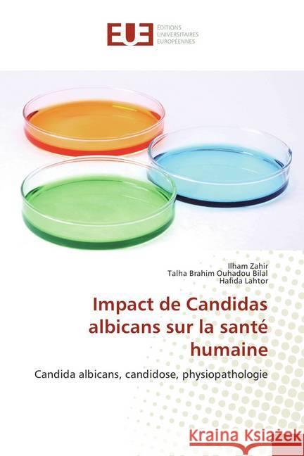 Impact de Candidas albicans sur la santé humaine : Candida albicans, candidose, physiopathologie Zahir, Ilham; Ouhadou Bilal, Talha Brahim; Lahtor, Hafida 9786202280570 Éditions universitaires européennes - książka