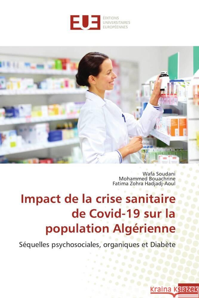 Impact de la crise sanitaire de Covid-19 sur la population Alg?rienne Wafa Soudani Mohammed Bouachrine Fatima Zohra Hadjadj-Aoul 9786206701491 Editions Universitaires Europeennes - książka