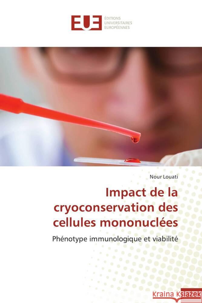 Impact de la cryoconservation des cellules mononucl?es Nour Louati 9786206731283 Editions Universitaires Europeennes - książka
