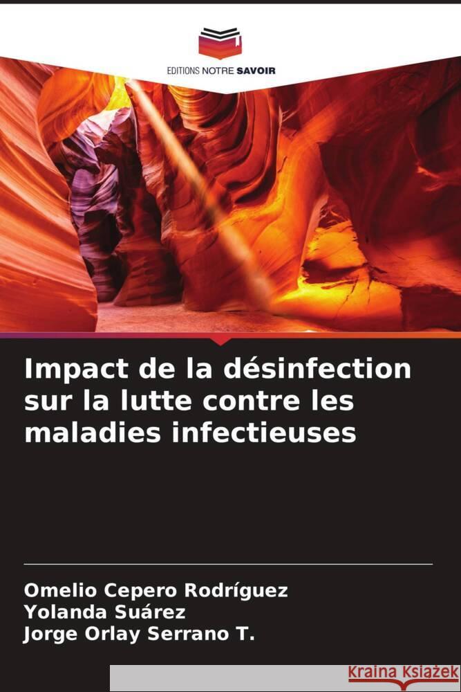 Impact de la d?sinfection sur la lutte contre les maladies infectieuses Omelio Ceper Yolanda Su?rez Jorge Orlay Serran 9786206996187 Editions Notre Savoir - książka