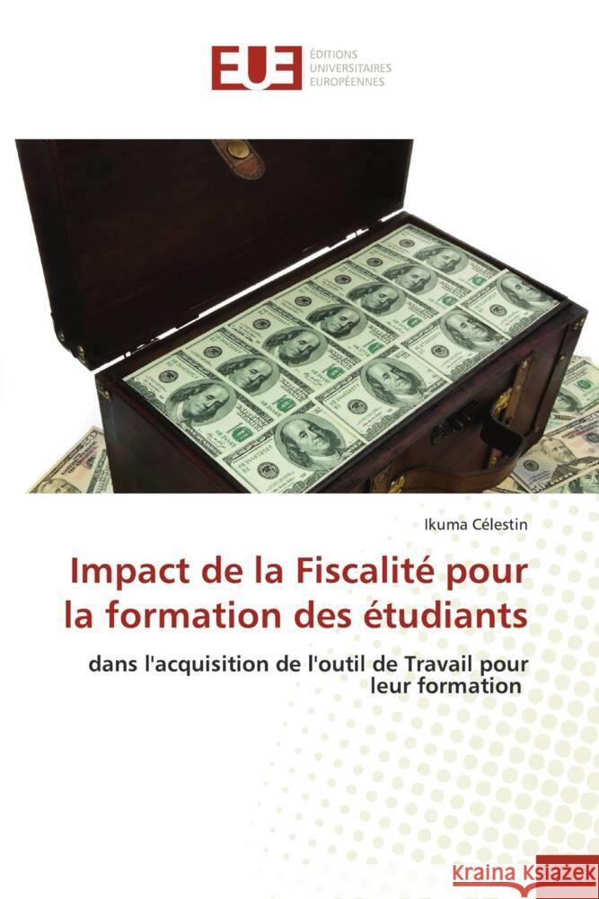 Impact de la Fiscalité pour la formation des étudiants Célestin, Ikuma 9786206734475 Éditions universitaires européennes - książka