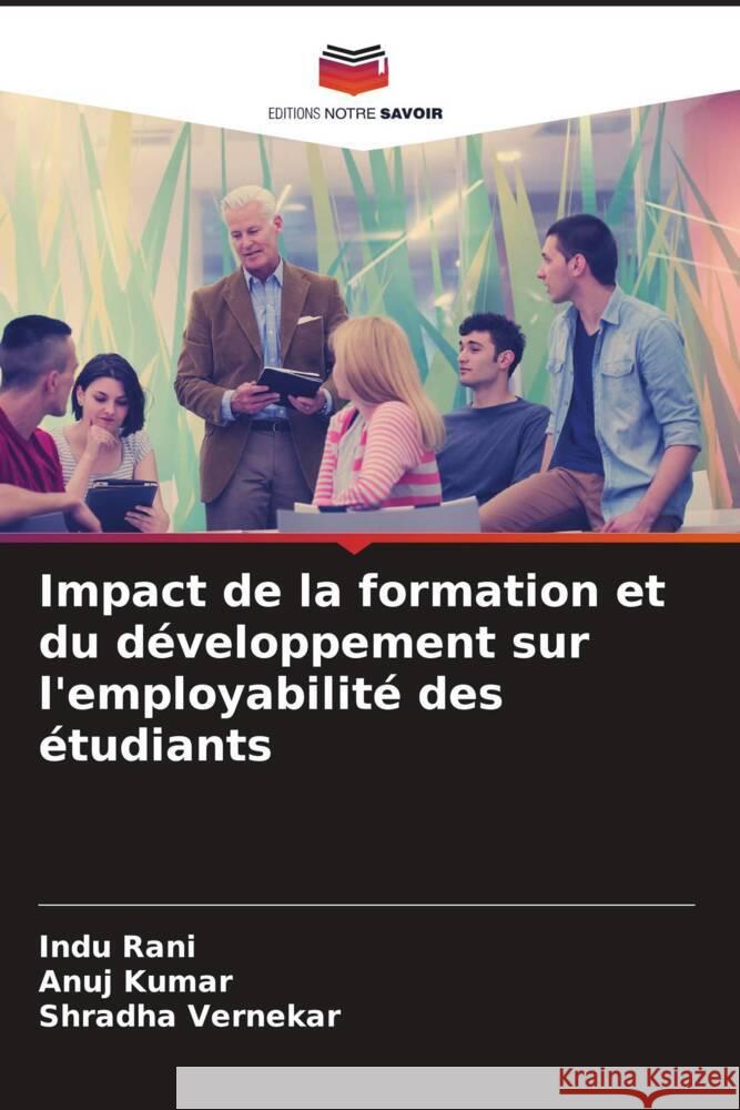 Impact de la formation et du développement sur l'employabilité des étudiants Rani, Indu, Kumar, Anuj, Vernekar, Shradha 9786204642949 Editions Notre Savoir - książka