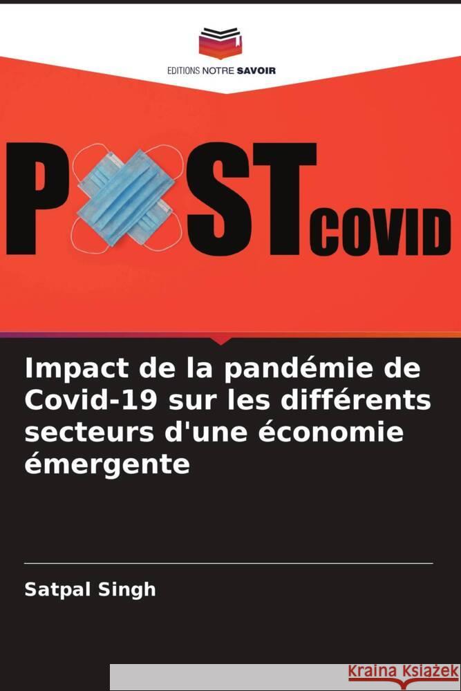 Impact de la pandémie de Covid-19 sur les différents secteurs d'une économie émergente Singh, Satpal 9786205454930 Editions Notre Savoir - książka