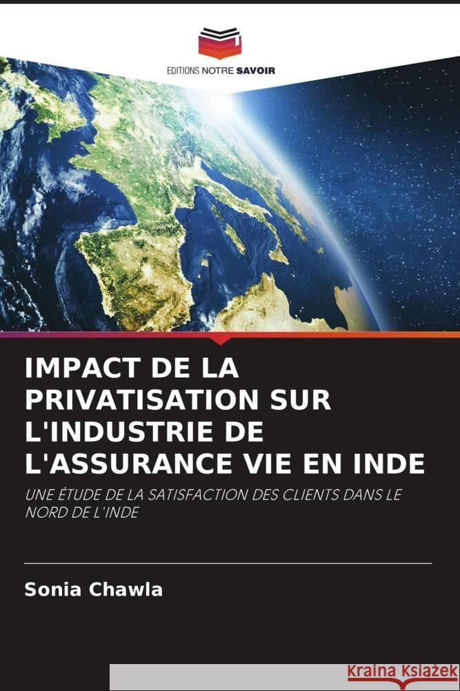 IMPACT DE LA PRIVATISATION SUR L'INDUSTRIE DE L'ASSURANCE VIE EN INDE Chawla, Sonia 9786203106824 Editions Notre Savoir - książka