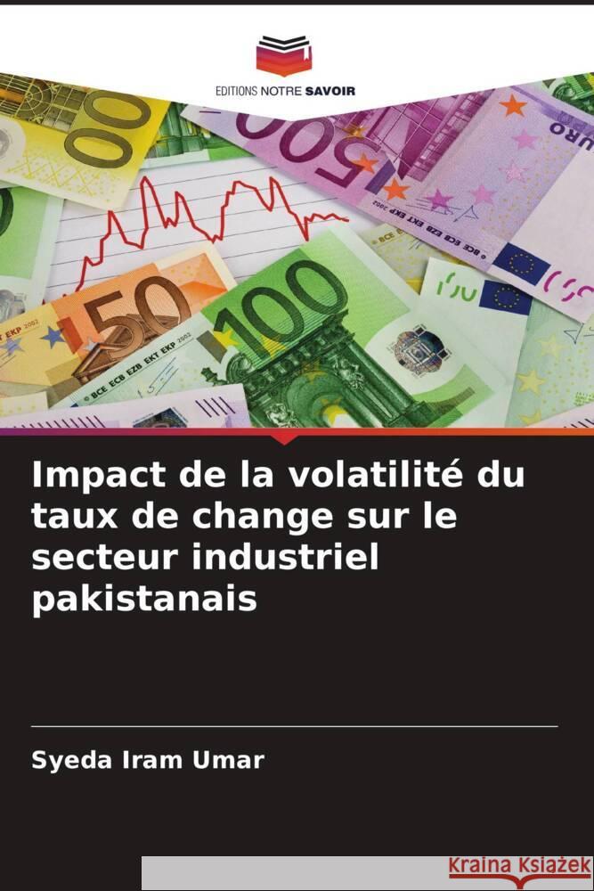 Impact de la volatilité du taux de change sur le secteur industriel pakistanais Umar, Syeda Iram 9786205152362 Editions Notre Savoir - książka