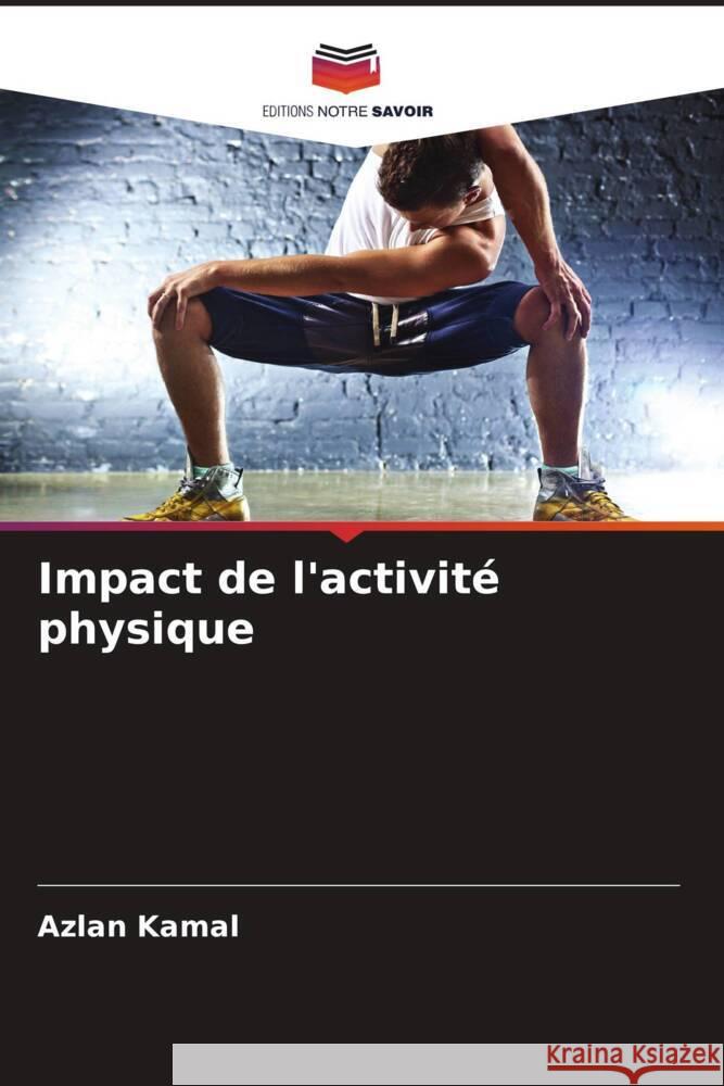 Impact de l'activité physique Kamal, Azlan 9786205578216 Editions Notre Savoir - książka