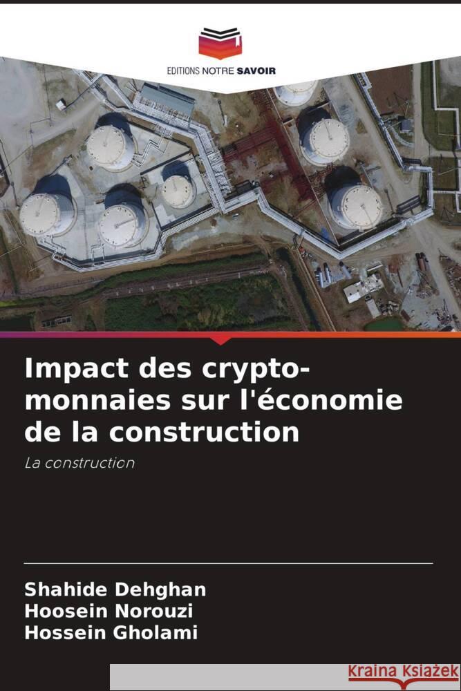 Impact des crypto-monnaies sur l'?conomie de la construction Shahide Dehghan Hoosein Norouzi Hossein Gholami 9786208030100 Editions Notre Savoir - książka