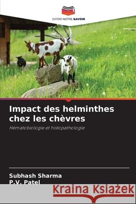 Impact des helminthes chez les chèvres Sharma, Subhash, Patel, P.V. 9786209116391 Editions Notre Savoir - książka