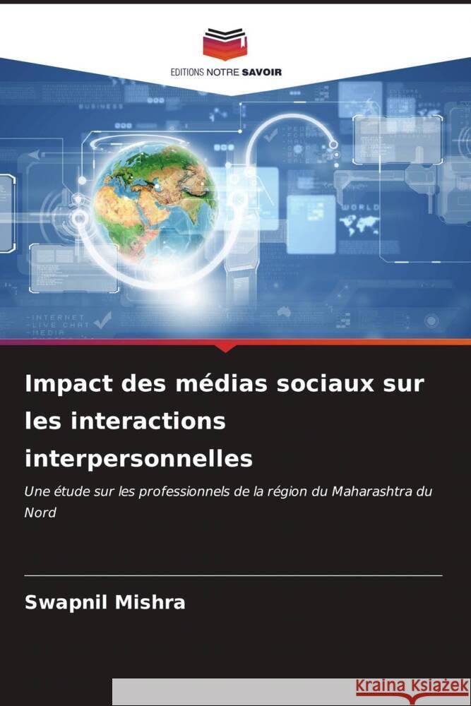 Impact des médias sociaux sur les interactions interpersonnelles Mishra, Swapnil 9786206565604 Editions Notre Savoir - książka