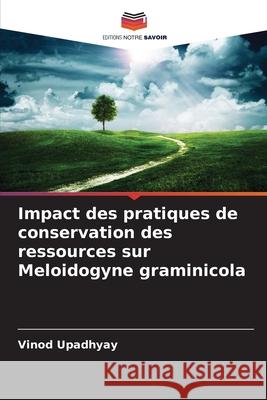 Impact des pratiques de conservation des ressources sur Meloidogyne graminicola Vinod Upadhyay 9786208911119 Editions Notre Savoir - książka