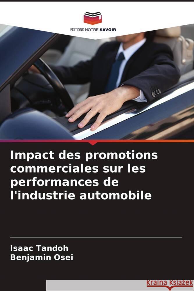 Impact des promotions commerciales sur les performances de l'industrie automobile Tandoh, Isaac, Osei, Benjamin 9786209330162 Editions Notre Savoir - książka