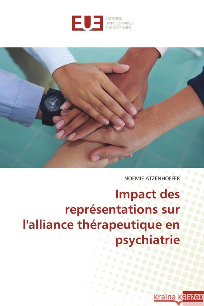 Impact des représentations sur l'alliance thérapeutique en psychiatrie ATZENHOFFER, NOEMIE 9786206728160 Éditions universitaires européennes - książka