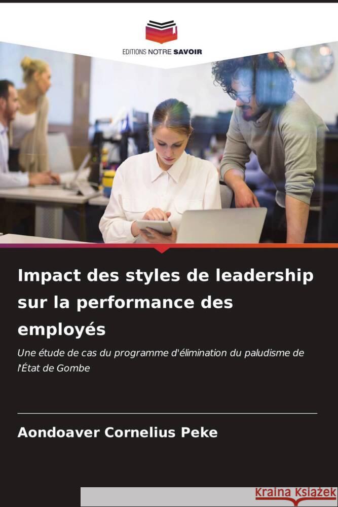 Impact des styles de leadership sur la performance des employ?s Aondoaver Cornelius Peke 9786207064946 Editions Notre Savoir - książka