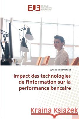 Impact des technologies de l'information sur la performance bancaire Ben Romdhane, Syrine 9783639543773 Éditions universitaires européennes - książka