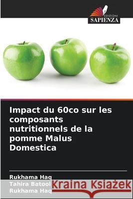 Impact du 60co sur les composants nutritionnels de la pomme Malus Domestica Haq, Rukhama, Batool, Tahira 9786209207952 Edizioni Sapienza - książka