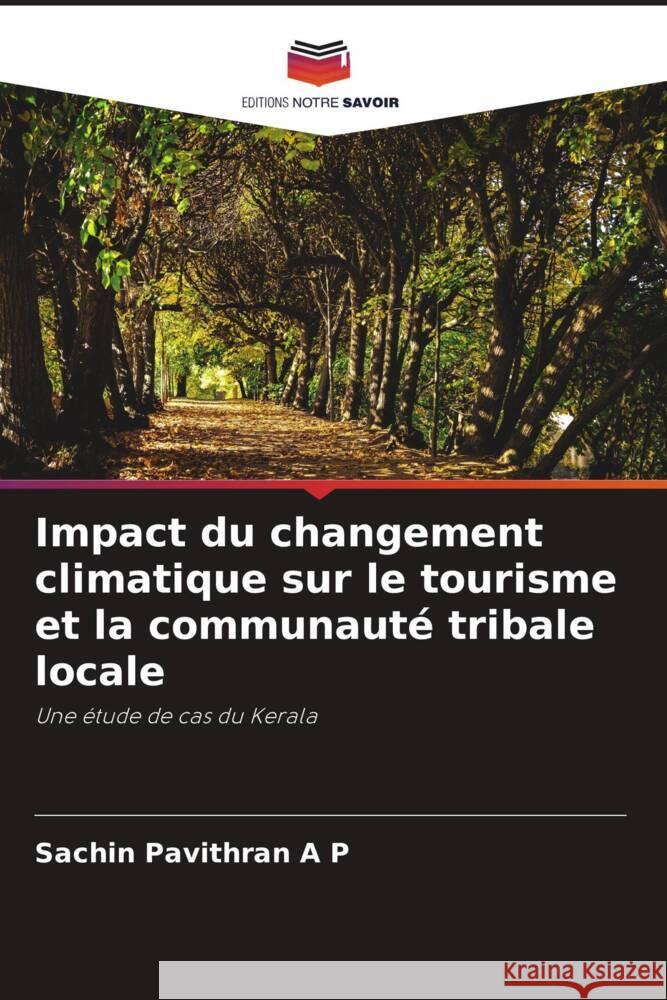 Impact du changement climatique sur le tourisme et la communauté tribale locale Pavithran A P, Sachin 9786205040980 Editions Notre Savoir - książka