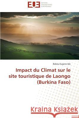 Impact Du Climat Sur Le Site Touristique de Laongo (Burkina Faso) Ido Babou Eugene 9783841791801 Editions Universitaires Europeennes - książka