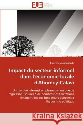 Impact Du Secteur Informel Dans l''économie Locale d''abomey-Calavi Alokpenoudji-B 9786131585128 Editions Universitaires Europeennes - książka