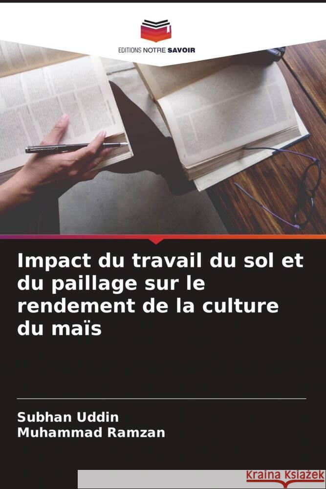 Impact du travail du sol et du paillage sur le rendement de la culture du maïs Uddin, Subhan, Ramzan, Muhammad 9786205070154 Editions Notre Savoir - książka