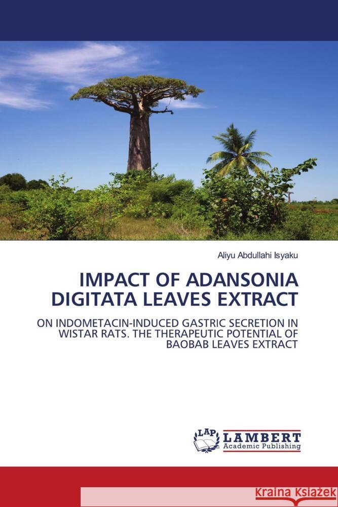 IMPACT OF ADANSONIA DIGITATA LEAVES EXTRACT Isyaku, Aliyu Abdullahi 9786208011826 LAP Lambert Academic Publishing - książka