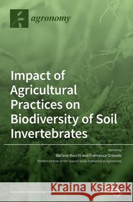 Impact of Agricultural Practices on Biodiversity of Soil Invertebrates Stefano Bocchi Francesca Orlando 9783039437191 Mdpi AG - książka