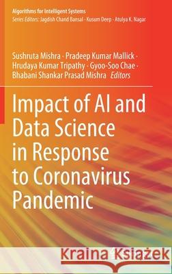 Impact of AI and Data Science in Response to Coronavirus Pandemic Sushruta Mishra Pradeep Kumar Mallick Hrudaya Kumar Tripathy 9789811627859 Springer - książka