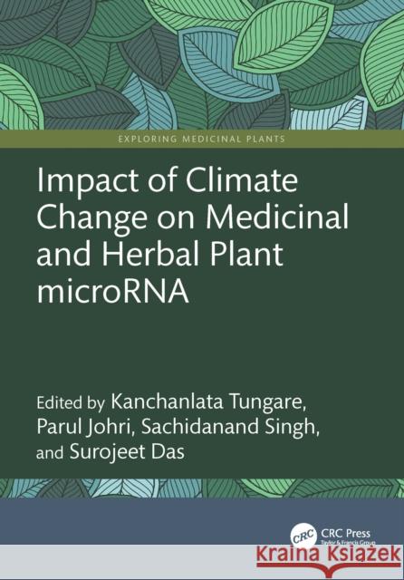 Impact of Climate Change on Medicinal and Herbal Plant Micro-RNA Kanchanlata Tungare Parul Johri Sachidanand Singh 9781032792828 CRC Press - książka