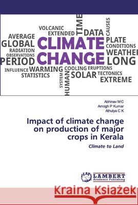Impact of climate change on production of major crops in Kerala M. C., Abhinav 9786200434166 LAP Lambert Academic Publishing - książka