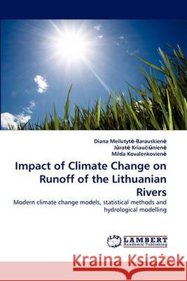 Impact of Climate Change on Runoff of the Lithuanian Rivers Diana Meilutyt-Barauskien, Jrat Kriauinien, Milda Kovalenkovien 9783838358338 LAP Lambert Academic Publishing - książka