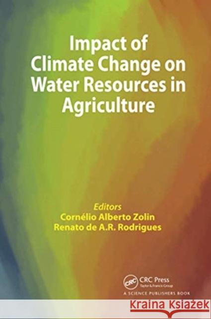 Impact of Climate Change on Water Resources in Agriculture Cornelio Alberto Zolin Renato de a. R. Rodrigues 9780367738075 CRC Press - książka