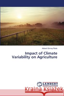 Impact of Climate Variability on Agriculture Girmay Reda Abbadi 9783659564727 LAP Lambert Academic Publishing - książka