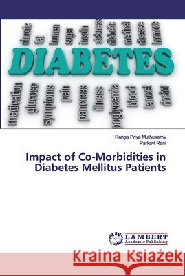 Impact of Co-Morbidities in Diabetes Mellitus Patients Muthusamy, Ranga Priya; Rani, Parkavi 9786200100030 LAP Lambert Academic Publishing - książka