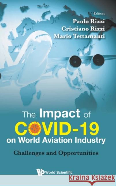 Impact of Covid-19 on World Aviation Industry, The: Challenges and Opportunities Cristiano Rizzi Mario Tettamanti Paolo Rizzi 9789811246135 World Scientific Publishing Co Pte Ltd - książka