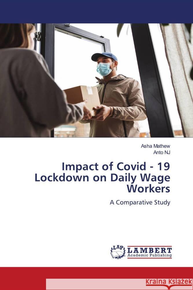 Impact of Covid - 19 Lockdown on Daily Wage Workers Mathew, Asha, NJ, Anto 9786206158189 LAP Lambert Academic Publishing - książka