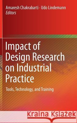 Impact of Design Research on Industrial Practice: Tools, Technology, and Training Chakrabarti, Amaresh 9783319194486 Springer - książka