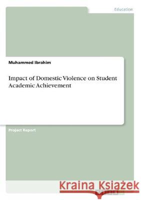 Impact of Domestic Violence on Student Academic Achievement Muhammed Ibrahim 9783668975408 Grin Verlag - książka