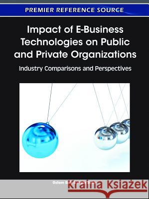 Impact of E-Business Technologies on Public and Private Organizations: Industry Comparisons and Perspectives Bak, Ozlem 9781609605018 Business Science Reference - książka