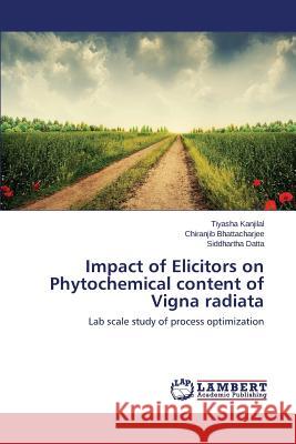 Impact of Elicitors on Phytochemical content of Vigna radiata Kanjilal Tiyasha 9783659629716 LAP Lambert Academic Publishing - książka