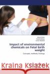 Impact of environmental chemicals on Fetal birth weight El-Baz Mona 9783659626395 LAP Lambert Academic Publishing