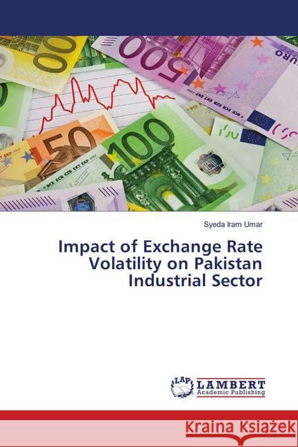 Impact of Exchange Rate Volatility on Pakistan Industrial Sector Umar, Syeda Iram 9783659641534 LAP Lambert Academic Publishing - książka